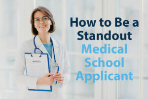 How to Be a Standout Medical School Applicant