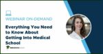 Everything You Need to Know About Getting Into Medical School